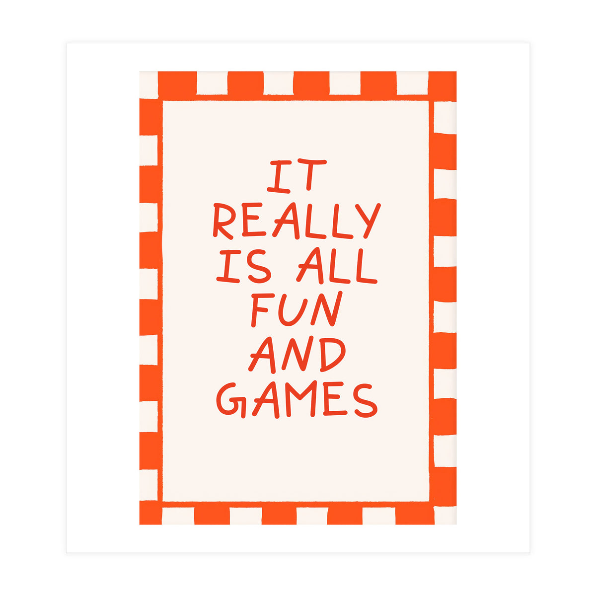 It Really Is All Fun and Games, Playful Quote Print for Happy Spaces (Print Only)