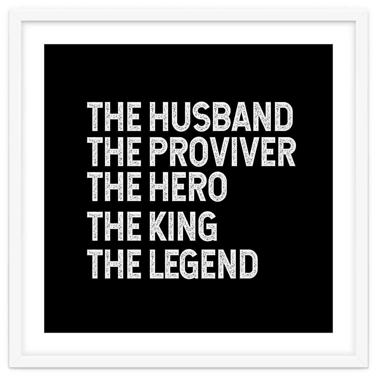 Husband Provider Hero Legend King