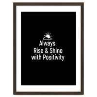 Always rise and shine with positivity