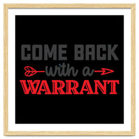 Come Back With A Warrant