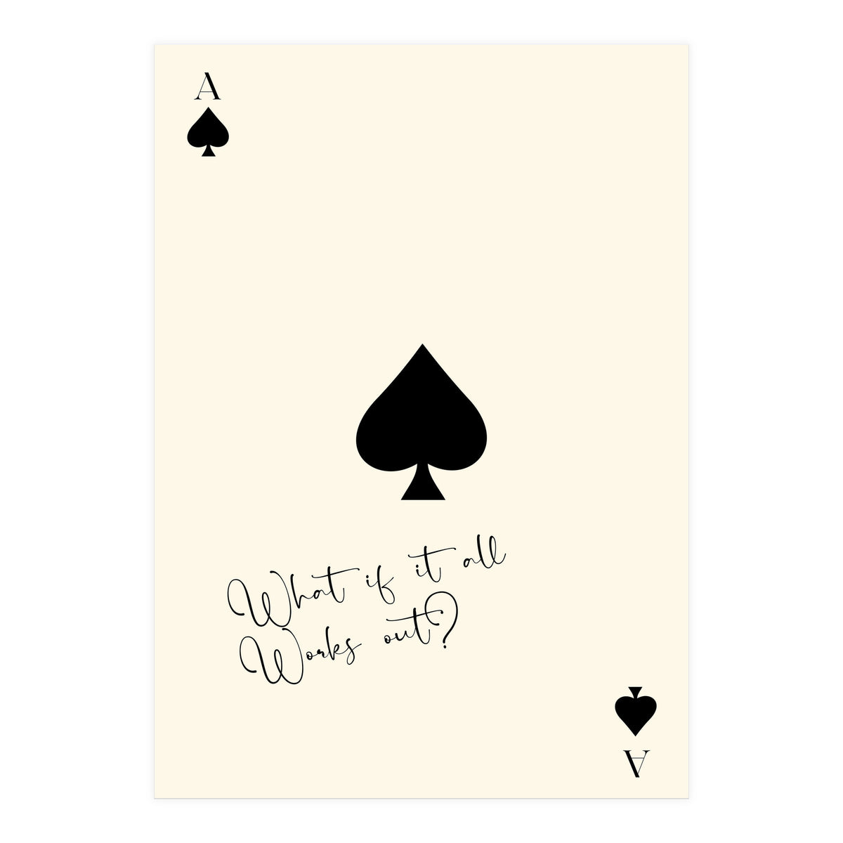 Ace of Spades Motivational Card Print, What If It All Works Out Poster (Print Only)