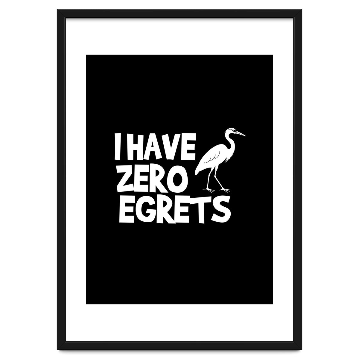 I Have Zero Egrets