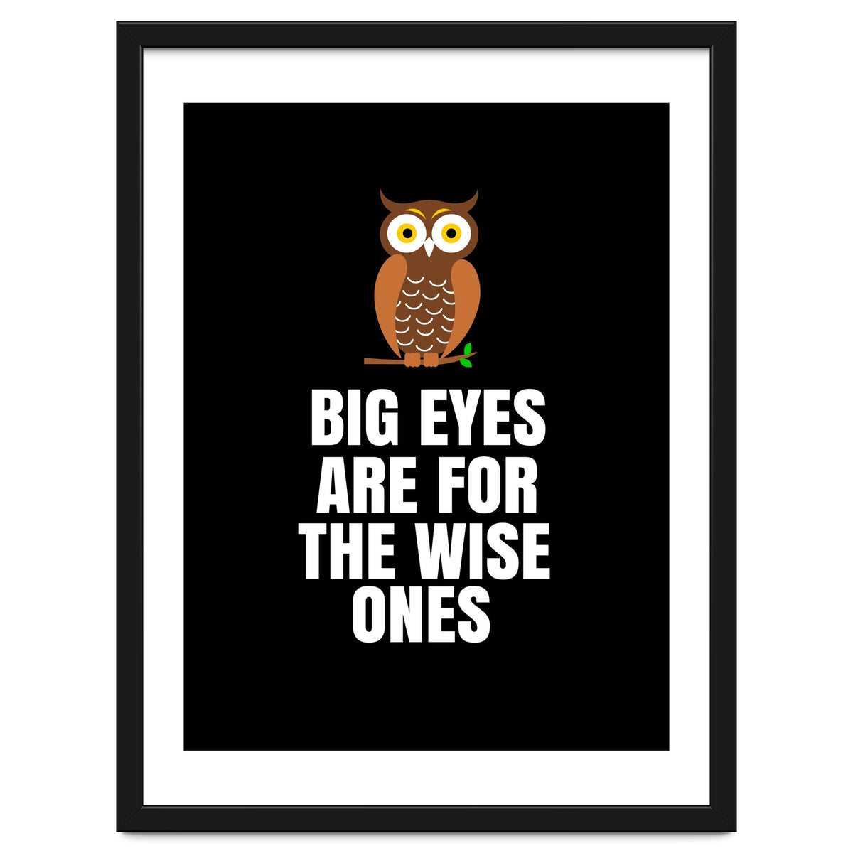 Big Eyes Are For The Wise Ones