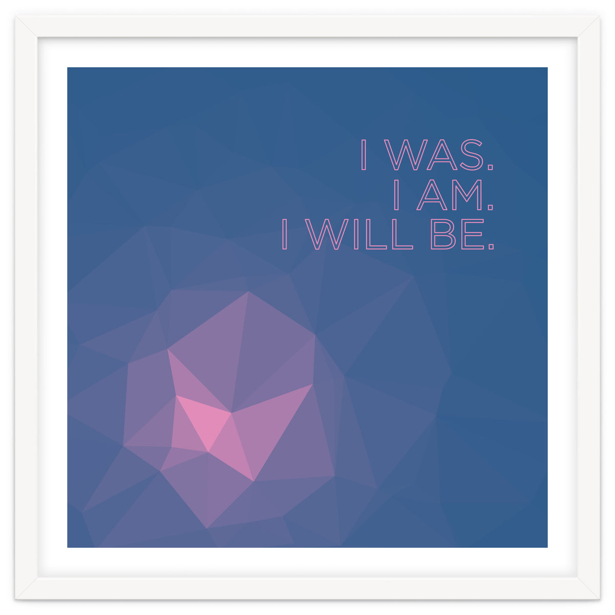 I Was. I Am. I Will Be.