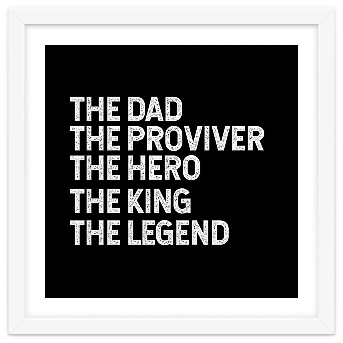 Dad Provider Hero King Legend