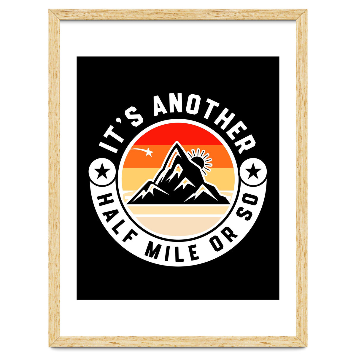 It's Another Half Mile Or So – Funny Hiking Quote Gift For Hikers