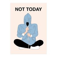 Not Today (Print Only)