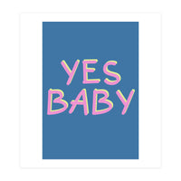 Yes Baby Text Art, Feminist, Feminism  (Print Only)