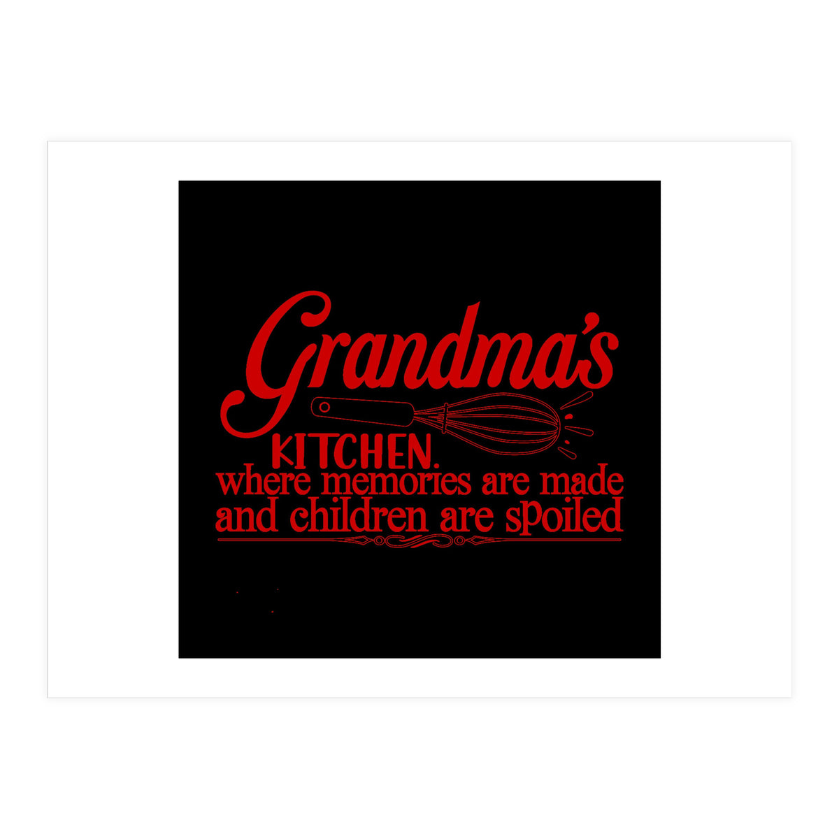 Grandmas Kitchen Where Memories Are Made And Children Are Spoiled  (Print Only)