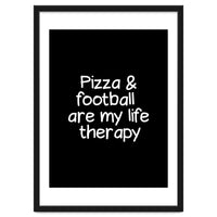 Pizza and football are my life therapy