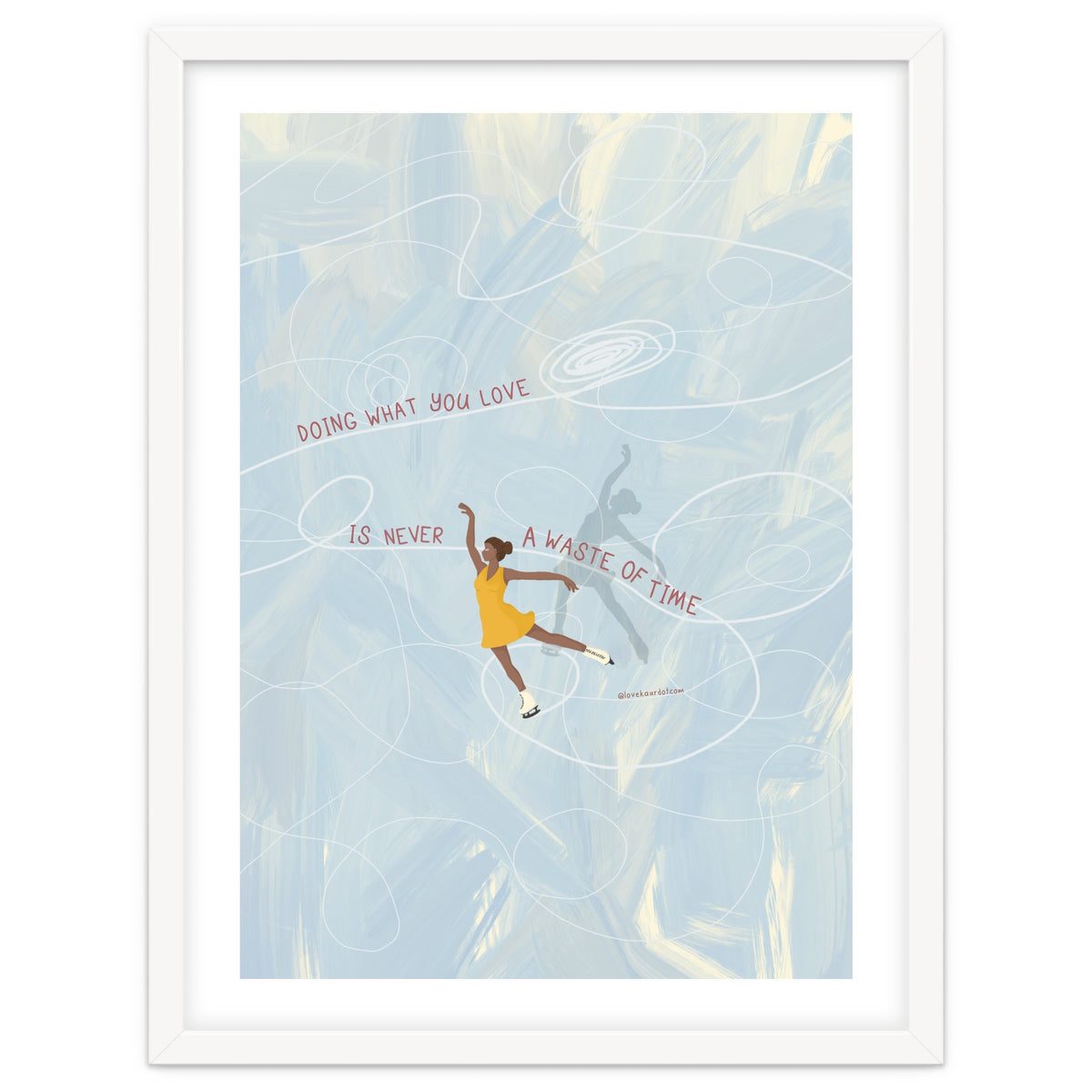 Doing What You Love Is Never A Waste Of Time