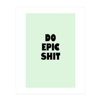 Do Epic Shit, Motivational Quote Poster, Bold Typography Print for Office Decor (Print Only)