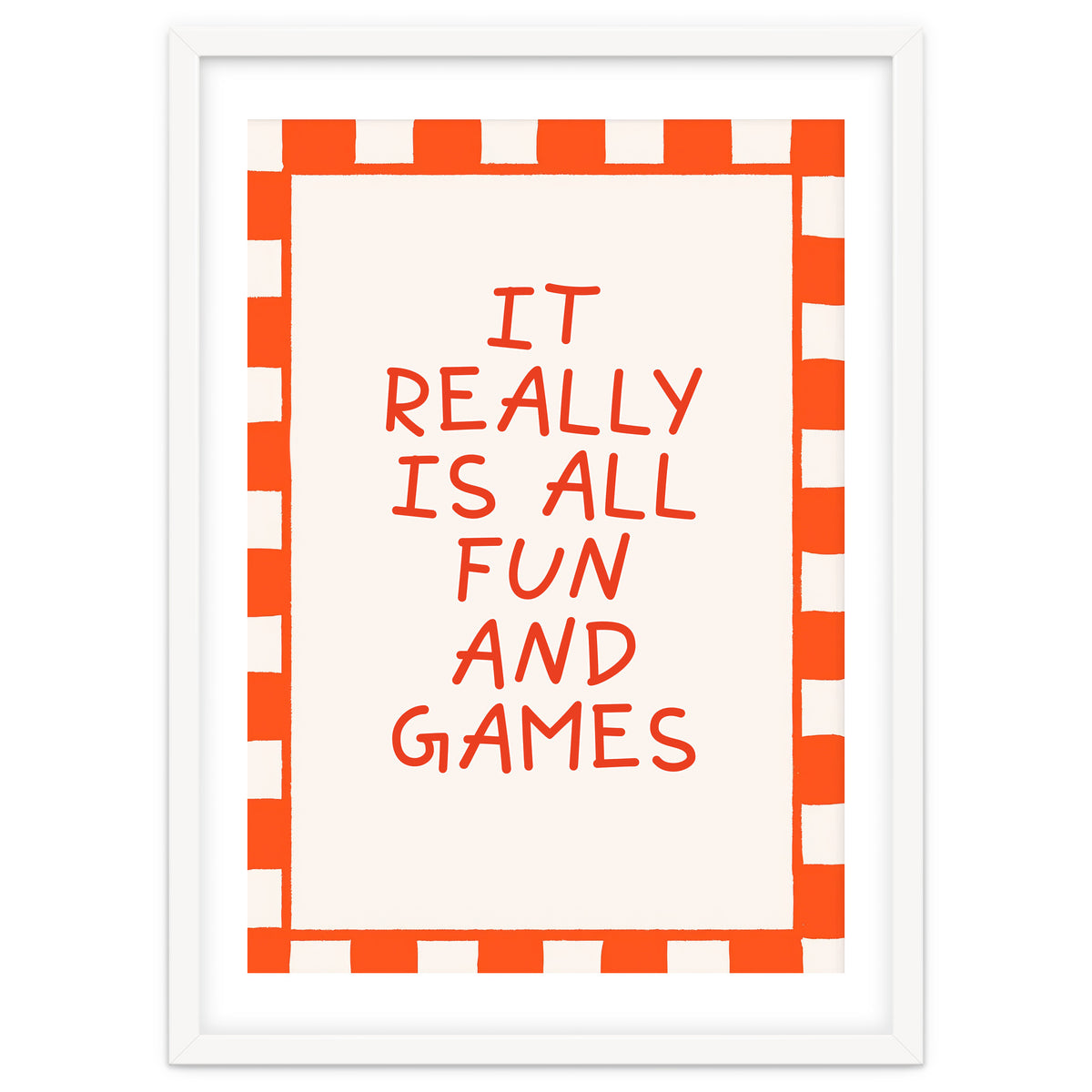 It Really Is All Fun and Games, Playful Quote Print for Happy Spaces