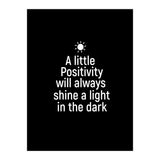 A little positivity will always shine a light in the dark  (Print Only) thumbnail