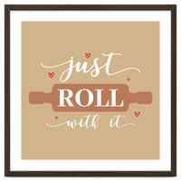 Just Roll With It