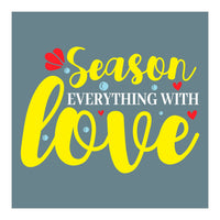 Season Everything With Love  (Print Only)