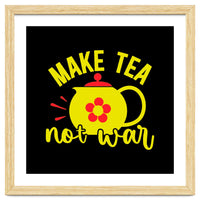 Make Tea Not War