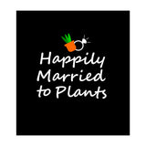 Happily married to plants  (Print Only) thumbnail