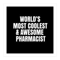 World's most coolest and awesome pharmacist (Print Only)