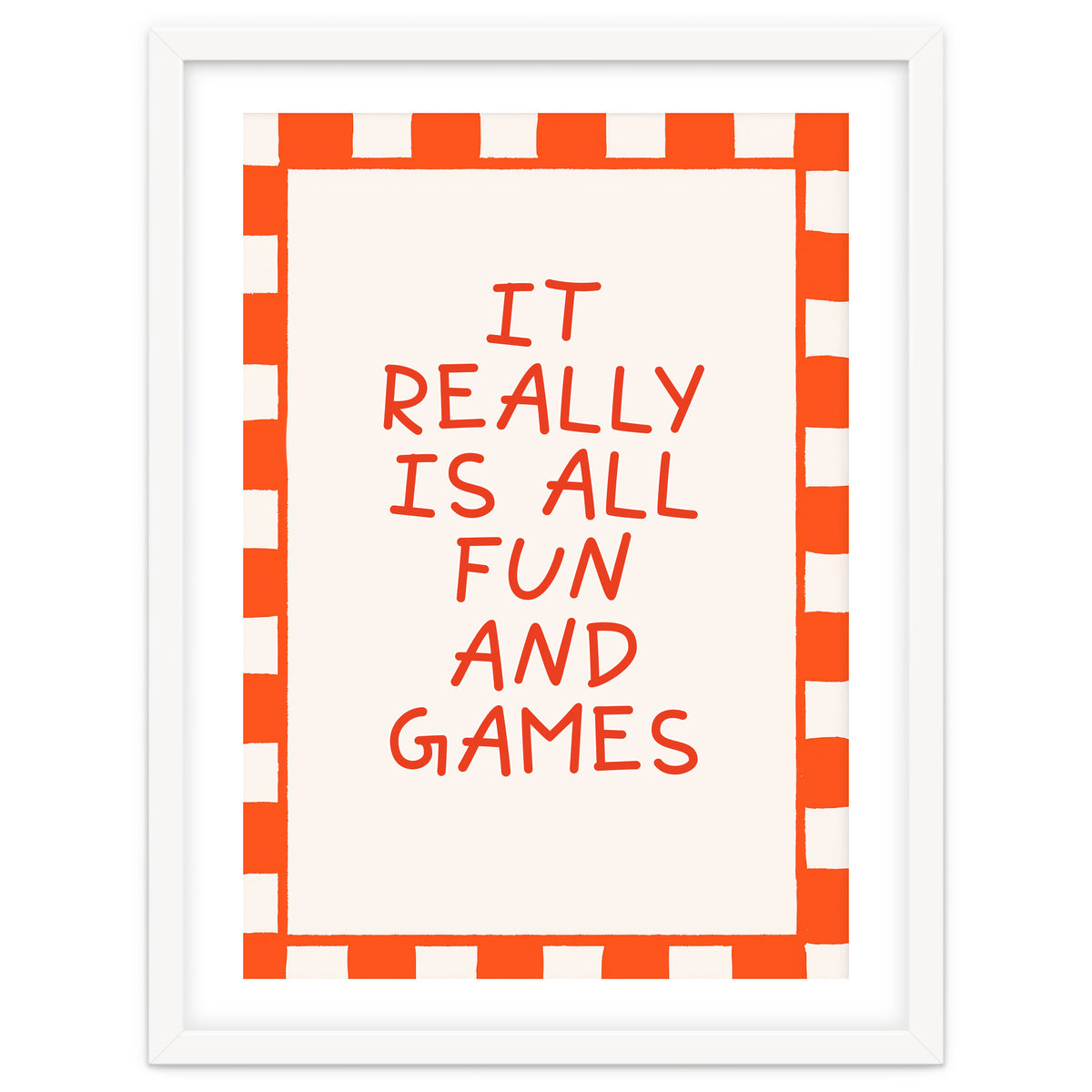 It Really Is All Fun and Games, Playful Quote Print for Happy Spaces