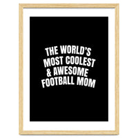 World's most coolest and awesome football Mom