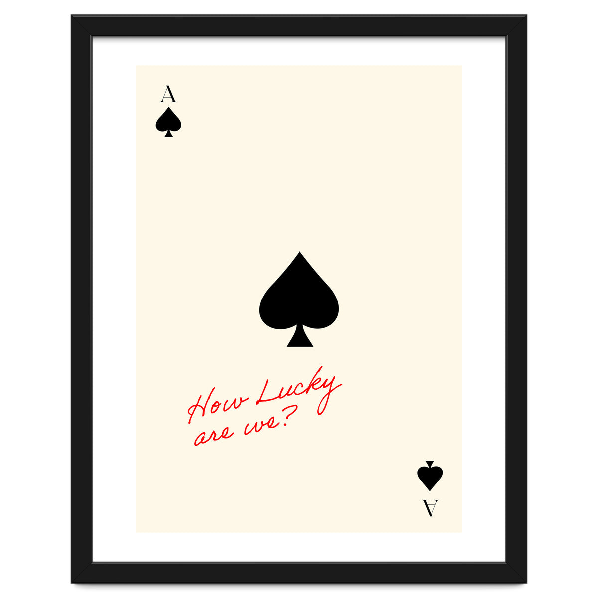 Ace of Spades Luck Quote Print, How Lucky Are We Motivational Wall Art