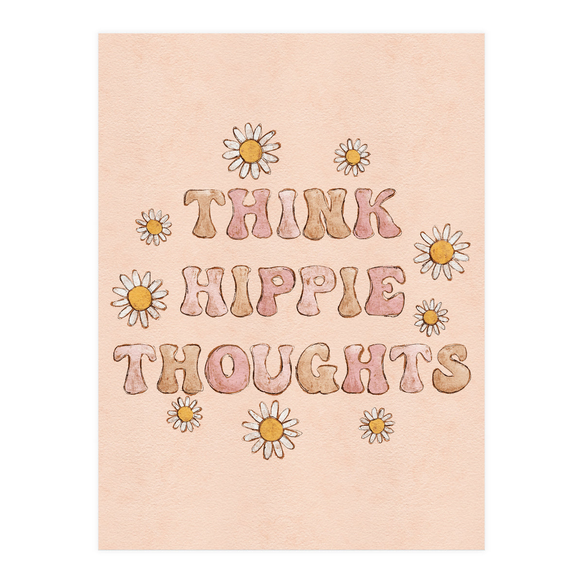 Think Hippie Thoughts (Print Only)