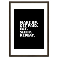 Wake Up Get Paid Eat Sleep Repeat