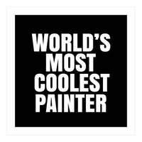 World's most coolest painter (Print Only)