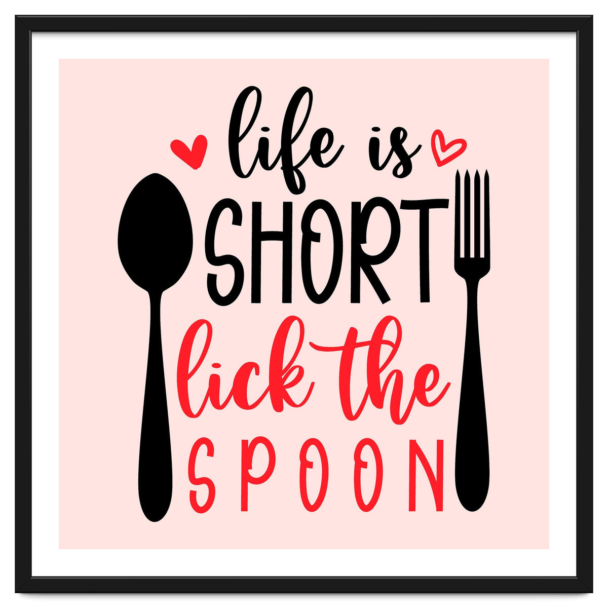 Life Is Short Lick The Spoon