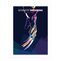 NEVER STOP DREAMING (Print Only)