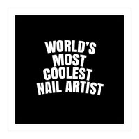 World's most coolest nail artist  (Print Only)