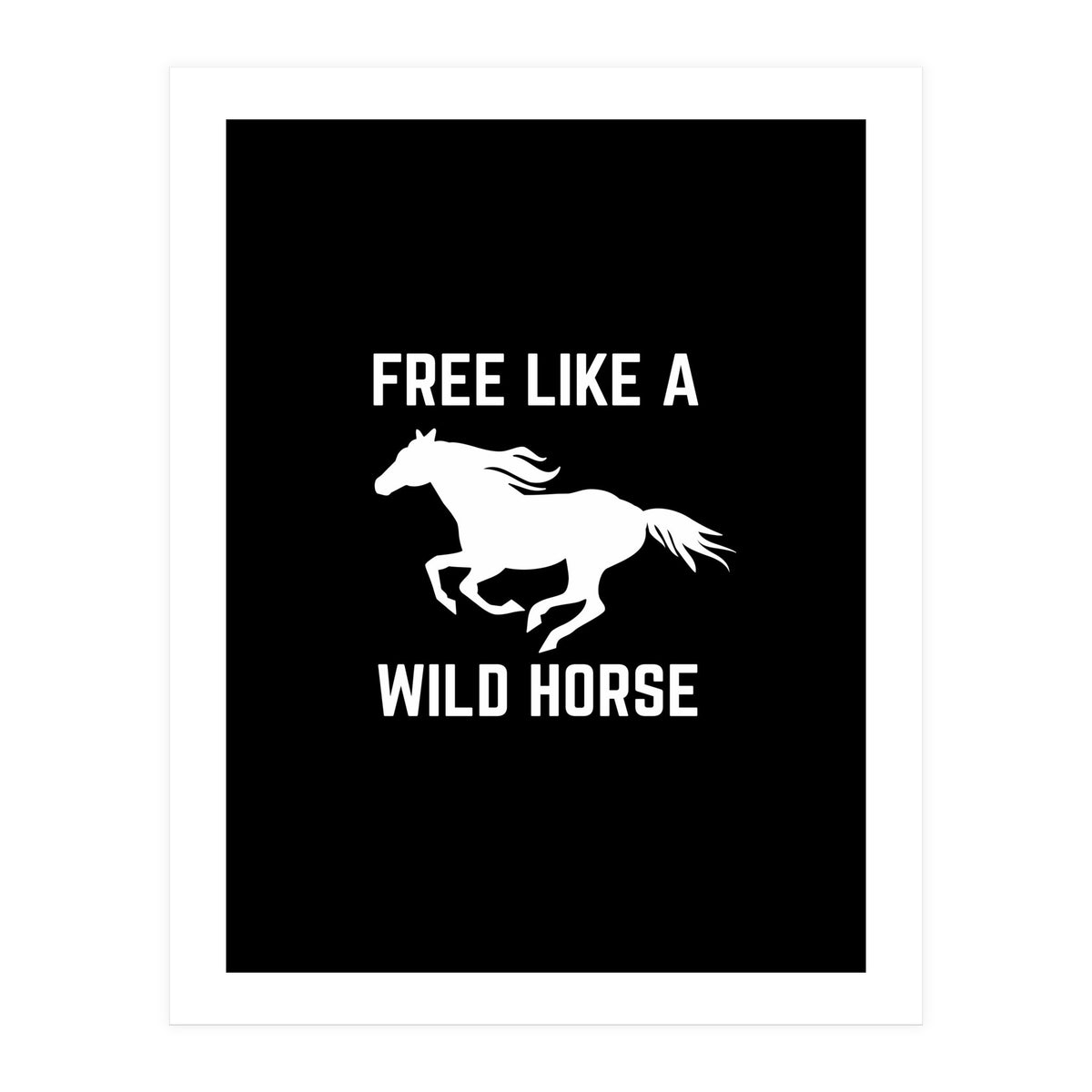 Free like a wild horse  (Print Only)