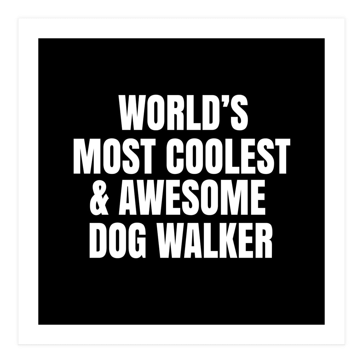 World's most coolest and awesome dog walker (Print Only)