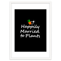 Happily married to plants