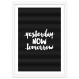 Yesterday Now Tomorrow, Motivational Black and White Typography Print for Modern Wall Decor thumbnail