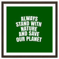 Always Stand With Nature And Save our planet