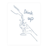 Drink Up (Print Only) thumbnail