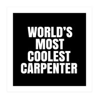 World's most coolest Carpenter (Print Only)