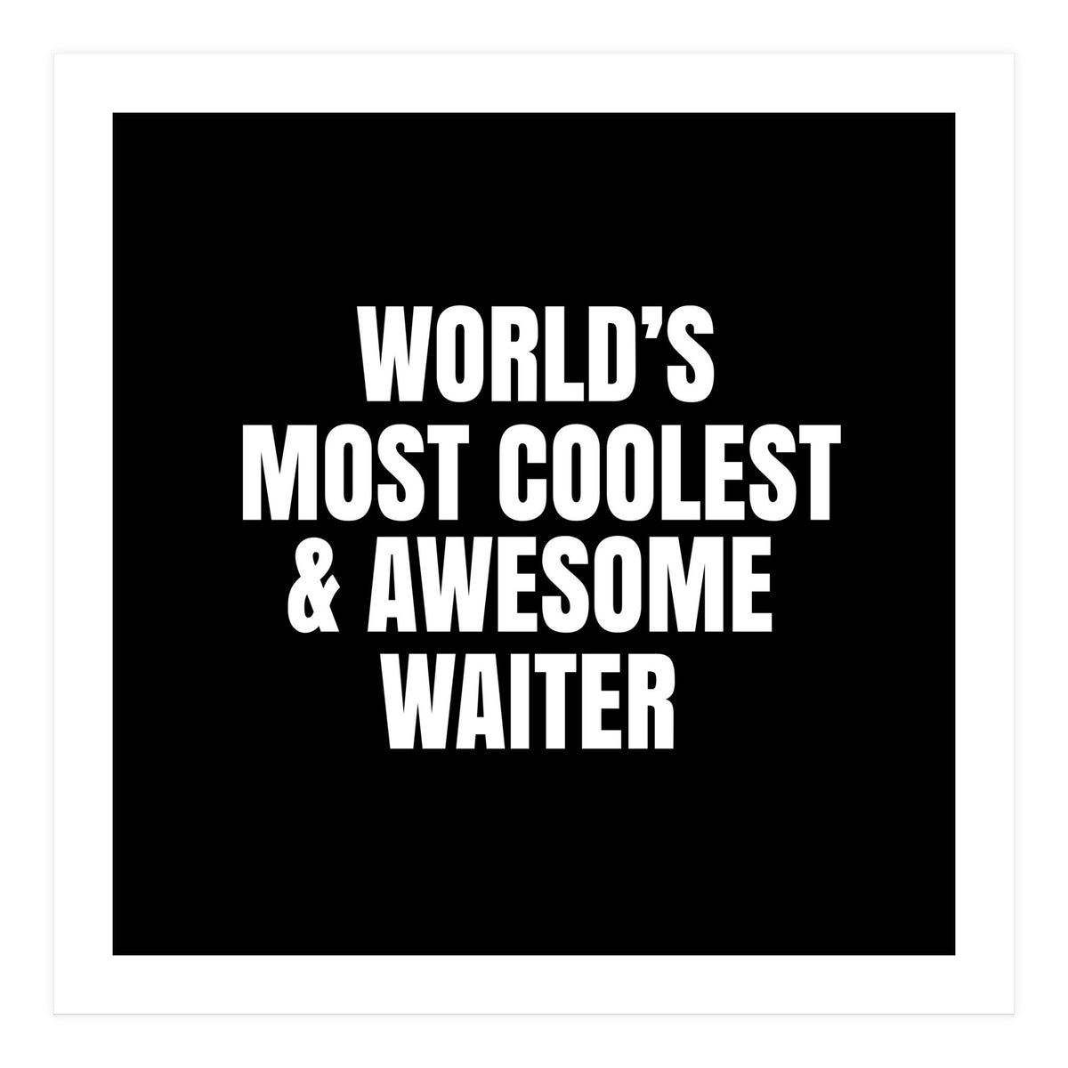 World's most coolest and awesome waiter (Print Only)
