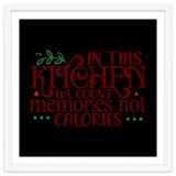 In This Kitchen We Count Memories Not Calories thumbnail