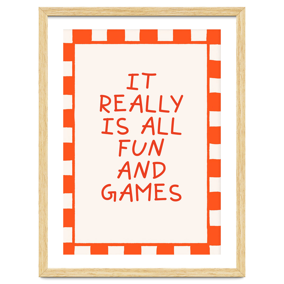 It Really Is All Fun and Games, Playful Quote Print for Happy Spaces