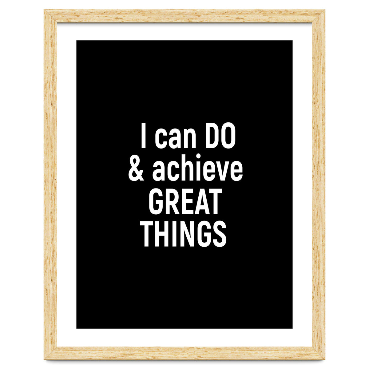 I can do and achieve great things