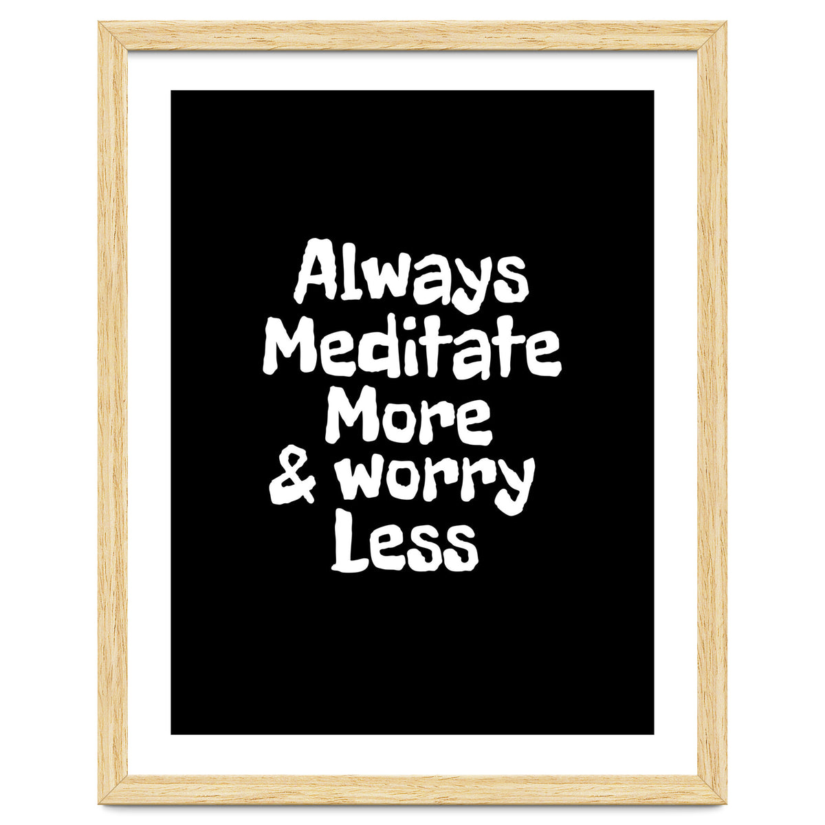 Always meditate more and worry less