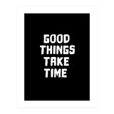 Good things take time  (Print Only) thumbnail