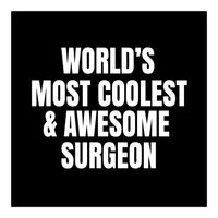 World's most coolest and awesome surgeon (Print Only)