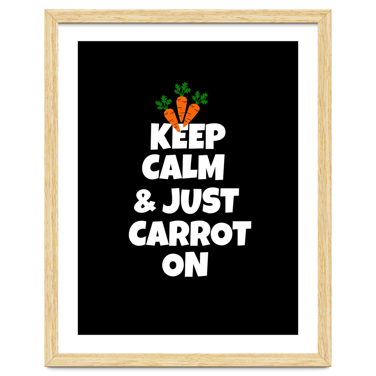 Just keep calm and carrot on