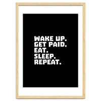 Wake Up Get Paid Eat Sleep Repeat