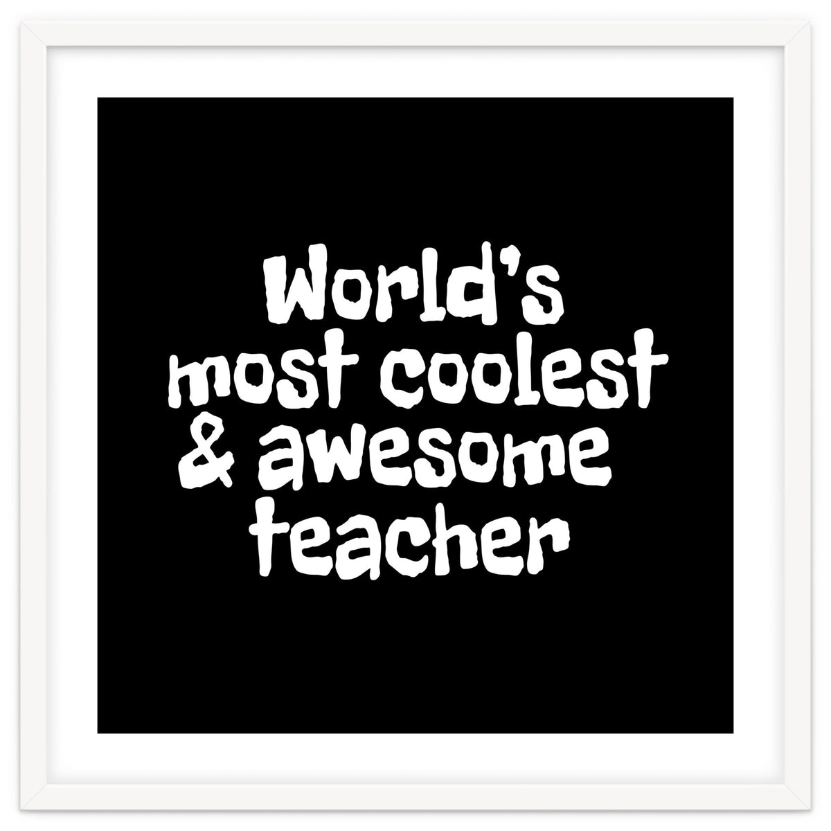 World's most coolest and awesome teacher