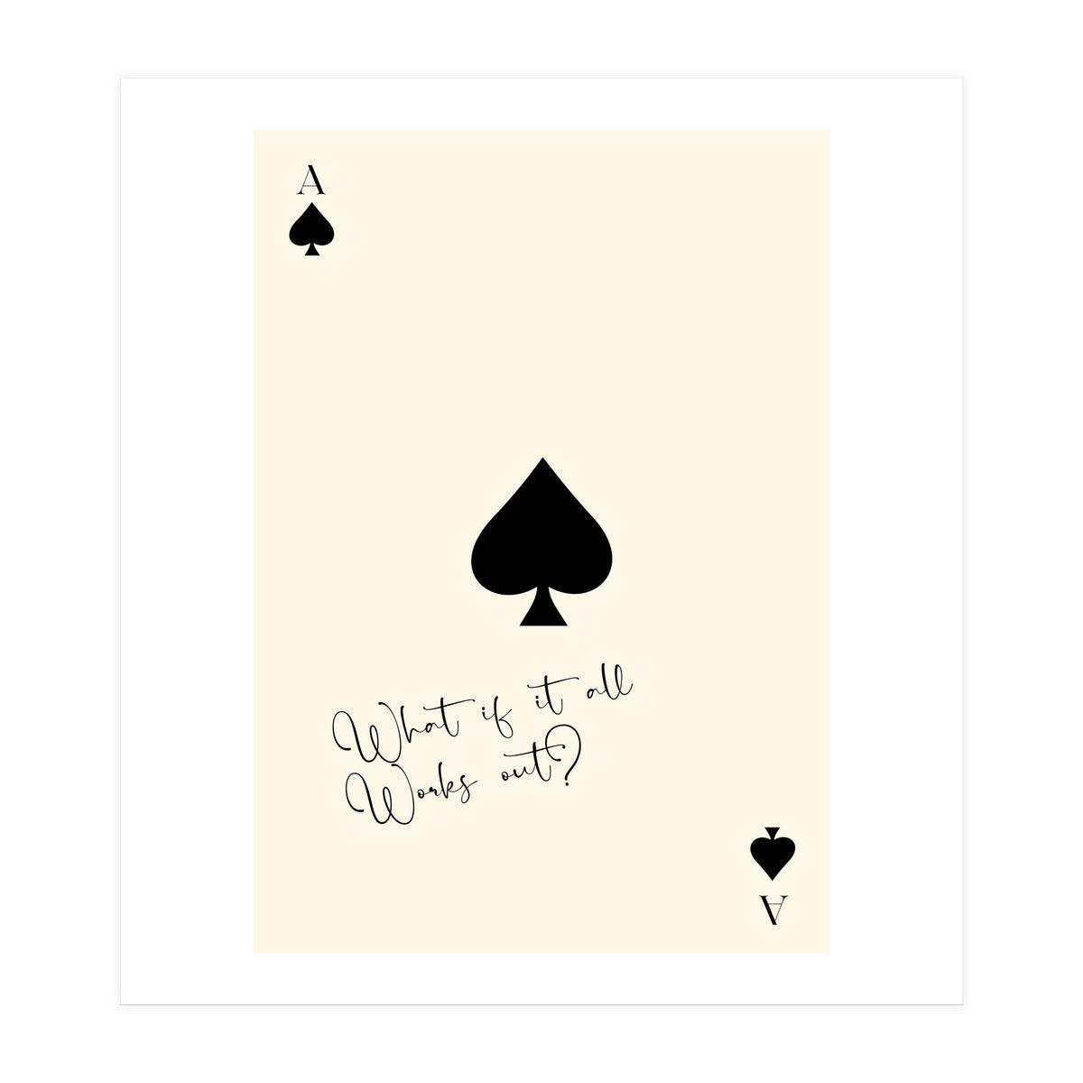 Ace of Spades Motivational Card Print, What If It All Works Out Poster (Print Only)